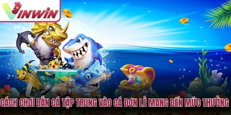 Chọn mục tiêu rõ đường bắn khi chơi bắn cá Vinwin để tránh bắn lan hao đạn