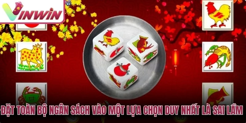 Không nên đặt toàn bộ ngân sách vào một ô bầu cua vì dễ mất kiểm soát vốn