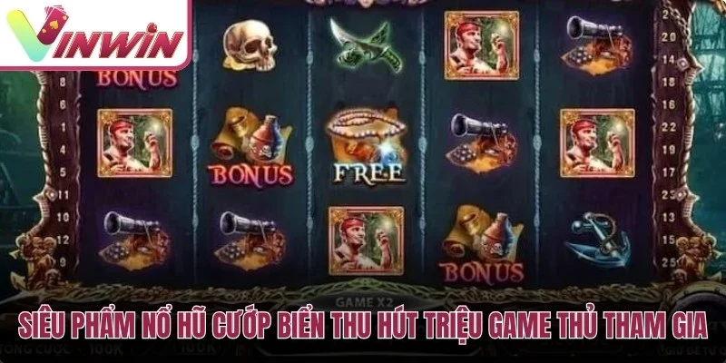 Cách chơi Kho Báu Hải Tặc Vinwin với chủ đề cướp biển Wild Scatter Free Spin và Jackpot