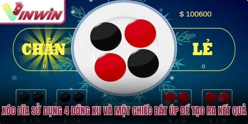 Xóc đĩa sử dụng 4 đồng xu để tạo kết quả chẵn lẻ tài xỉu trong mỗi ván
