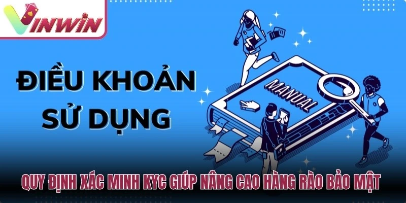 Điều khoản Vinwin về xác minh KYC và thông tin giao dịch chính chủ
