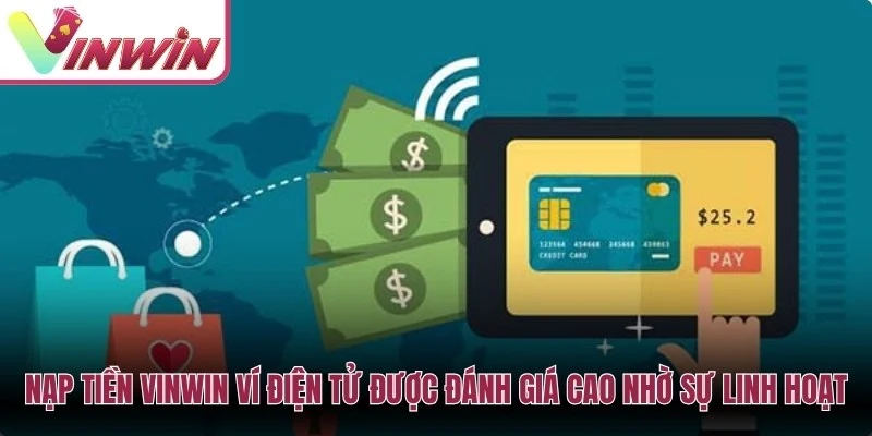 Nạp tiền Vinwin bằng ví điện tử cần kiểm tra mã QR số tiền hạn mức và trạng thái giao dịch