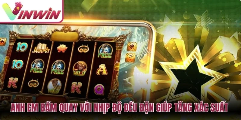 Không nên tin nhịp bấm quay đều sẽ tăng xác suất thắng khi chơi top game nổ hũ Vinwin